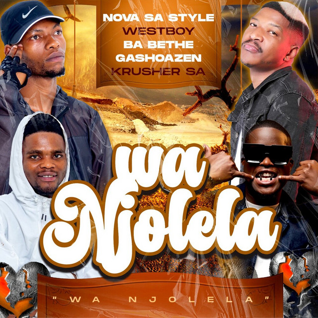 Wa Njolela (ft. Ba Bethe Gashoazen, Westboy, Krusher SA)