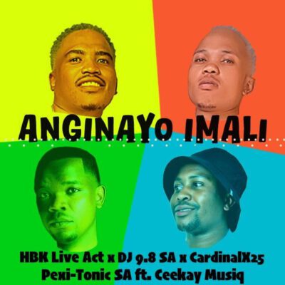 Anginayo Imali ft. DJ 9.8 SA, Cardinal X25 & Pexi-Tonic SA, Ceekay Musiq