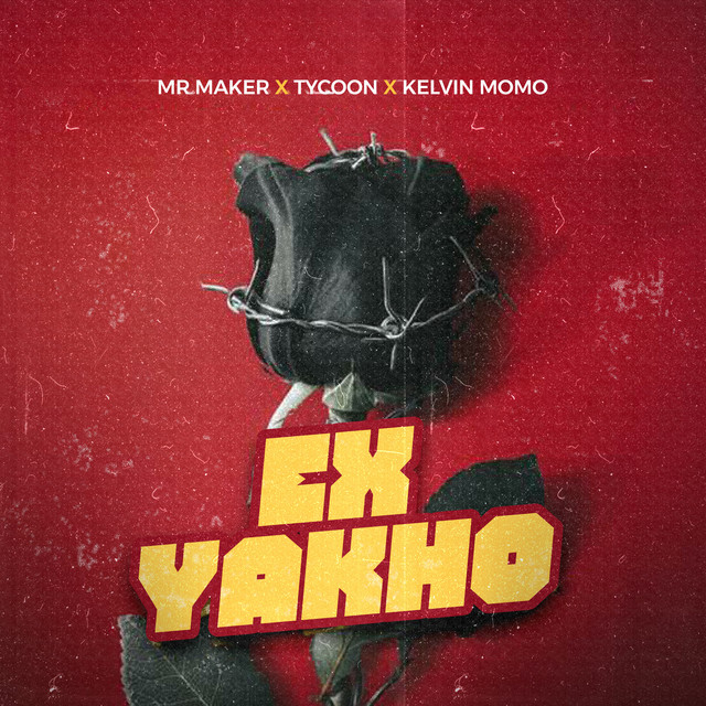 Ex Yakho (ft. Tycoon, Kelvin Momo)