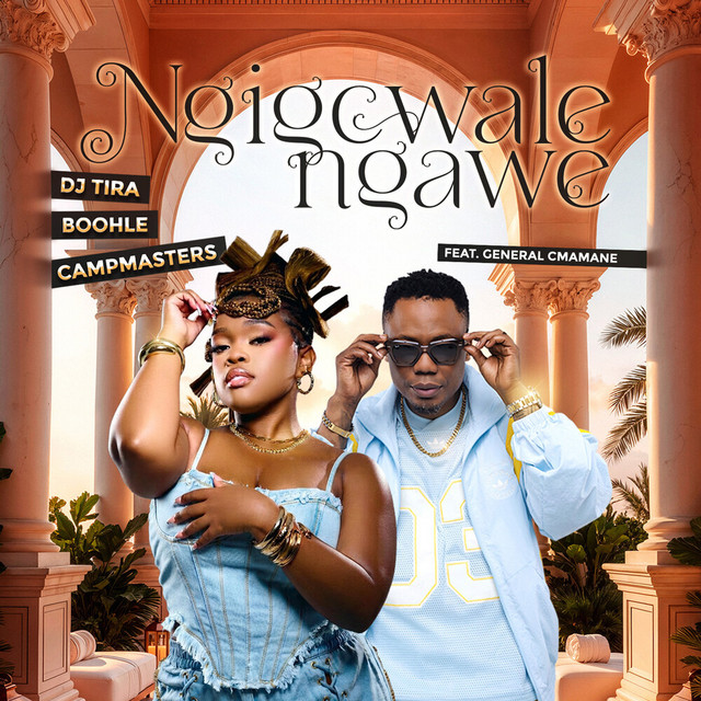 Ngigcwale Ngawe (ft. Boohle, Campmasters, General C'mamane)